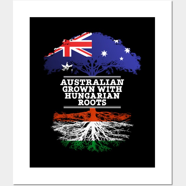 Australian Grown With Hungarian Roots - Gift for Hungarian With Roots From Hungary Wall Art by Country Flags